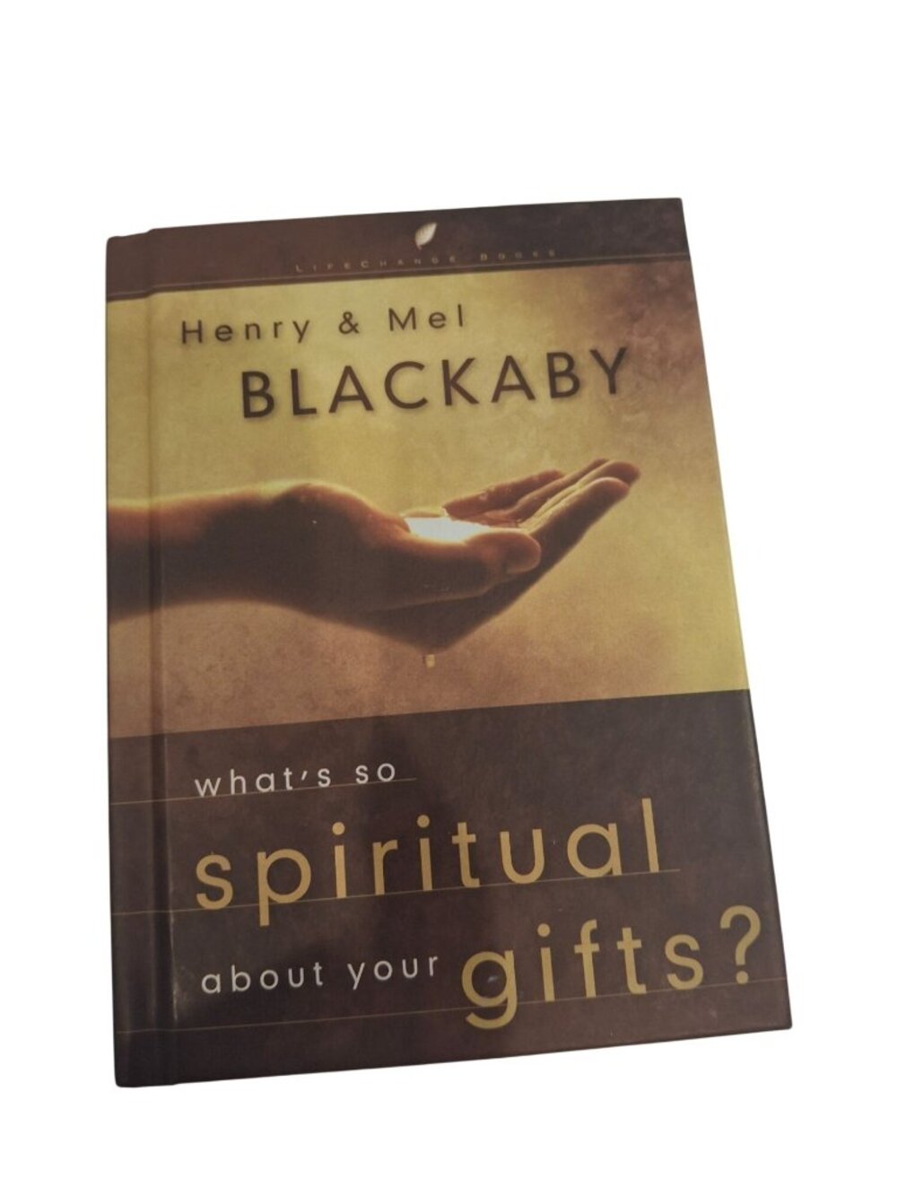 Whats So Spiritual About Your Gifts Henry Mel Blackaby 2004 Christian Hardcover